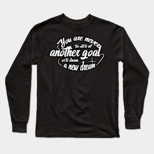 Motivational And Inspirational Quote Long Sleeve T-Shirt